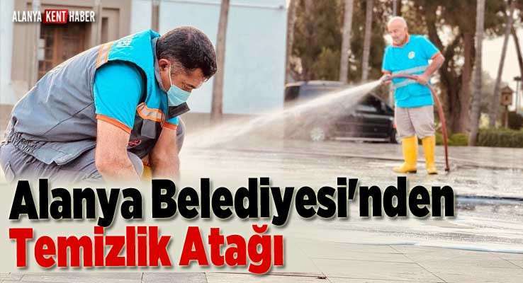 Alanya Belediyesi'nden Temizlik Atağı