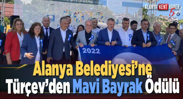 Alanya Belediyesi’ne Türçev’den Mavi Bayrak Ödülü