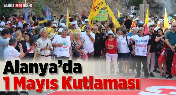 Alanya’da 1 Mayıs Kutlaması