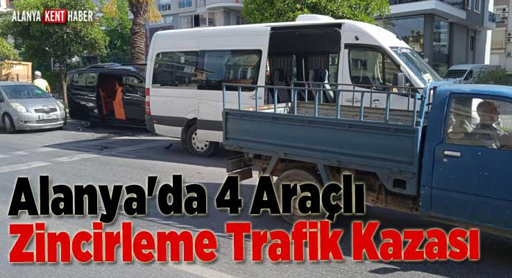 Alanya'da 4 Araçlı Zincirleme Trafik Kazası