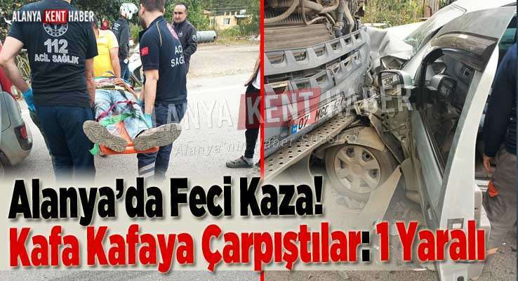 Alanya’da Feci Kaza! Kafa Kafaya Çarpıştılar: 1 Yaralı