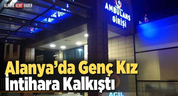 Alanya’da Genç Kız İntihara Kalkıştı