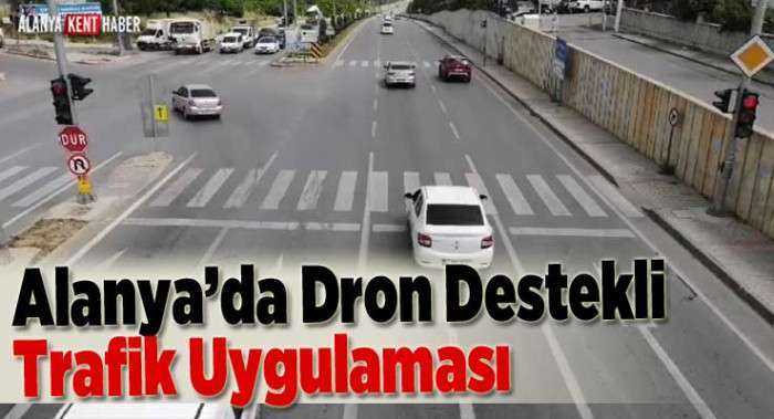 Alanya’da Jandarmadan Dron Destekli Trafik Uygulaması