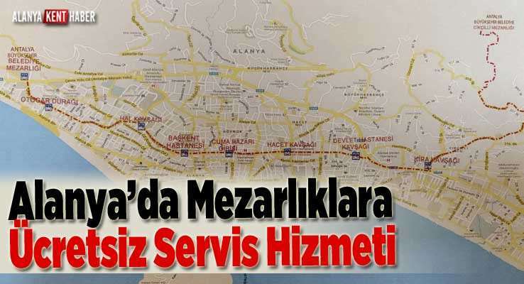 Alanya’da Mezarlıklara Ücretsiz Servis Hizmeti