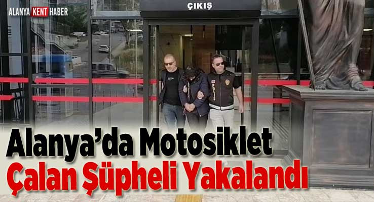 Alanya’da Motosiklet Çalan Şüpheli Yakalandı