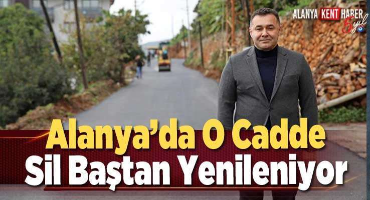 Alanya’da O Cadde Sil Baştan Yenileniyor