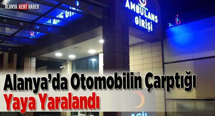 Alanya’da Otomobilin Çarptığı Yaya Yaralandı