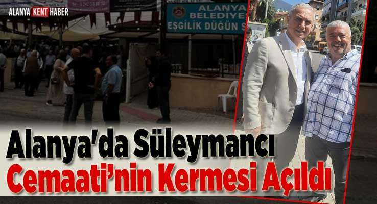 Alanya'da Süleymancı Cemaati’nin Kermesi Açıldı