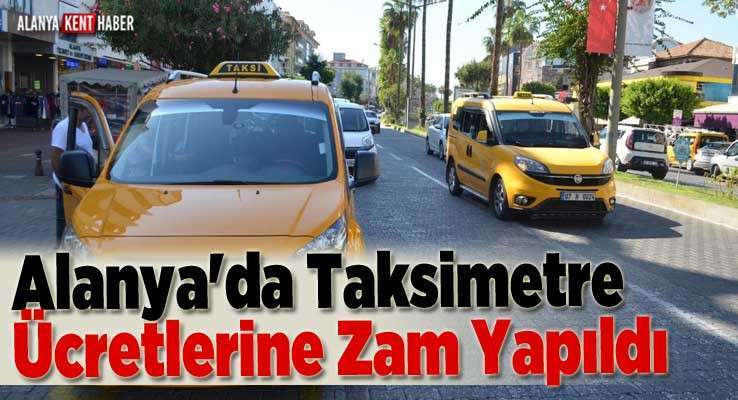 Alanya'da Taksimetre Ücretlerine Zam Yapıldı