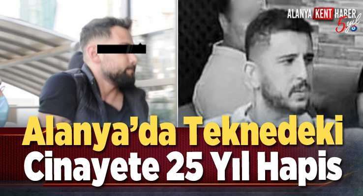 Alanya’da Teknedeki Cinayete 25 Yıl Hapis