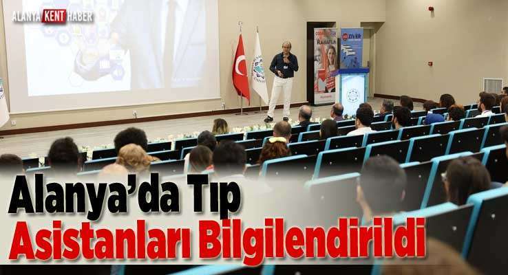 Alanya’da Tıp Asistanları Bilgilendirildi