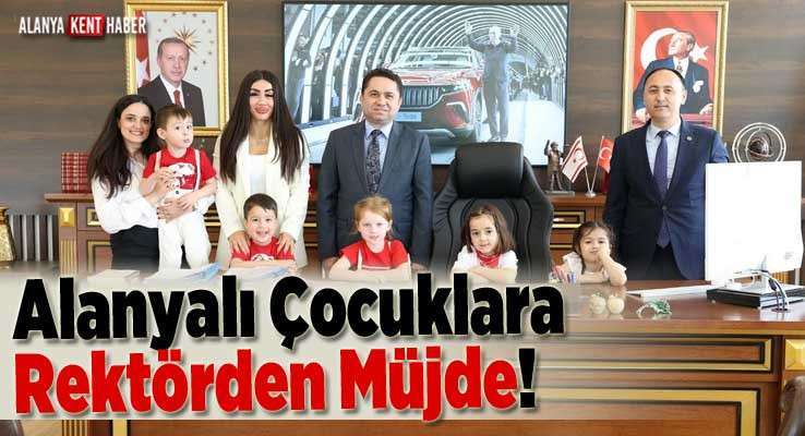 Alanyalı Çocuklara Rektörden Müjde!