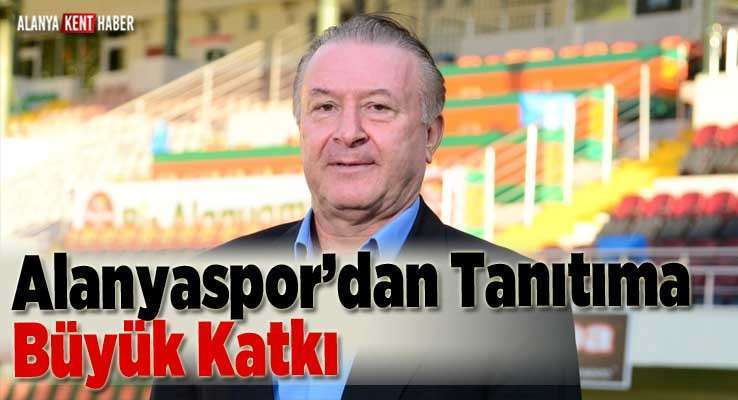 Alanyaspor’dan Tanıtıma Büyük Katkı