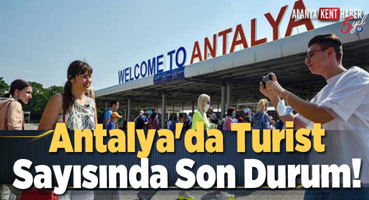 Antalya'da Turist Sayısında Son Durum!