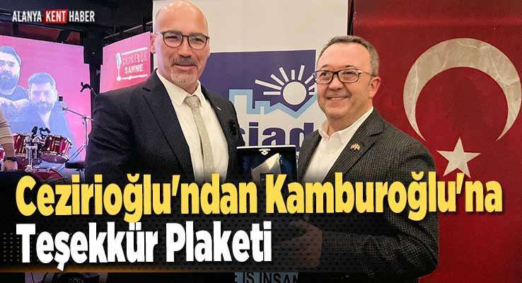 Cezirioğlu'ndan Kamburoğlu'na Teşekkür Plaketi