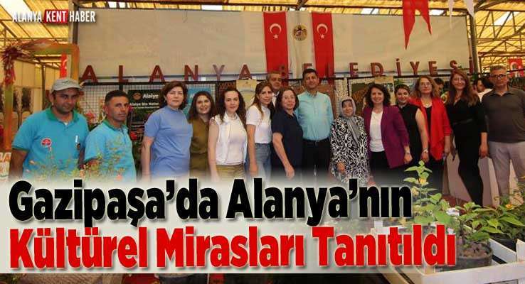 Gazipaşa’da Alanya’nın Kültürel Mirasları Tanıtıldı