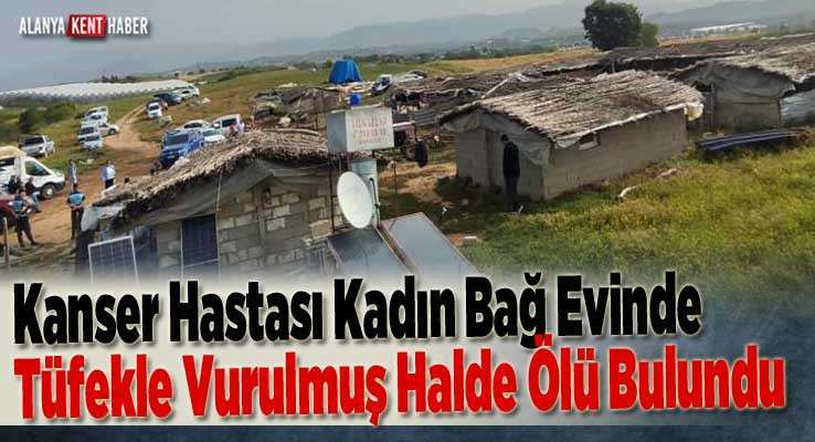 Kanser Hastası Kadın Bağ Evinde Tüfekle Vurulmuş Halde Ölü Bulundu