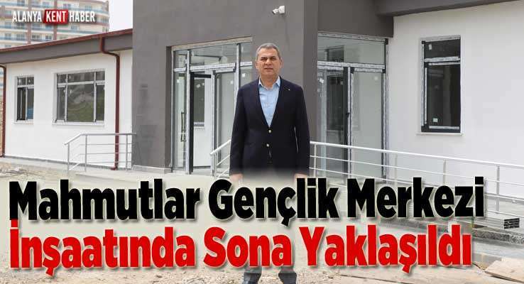 Mahmutlar Gençlik Merkezi İnşaatında Sona Yaklaşıldı 