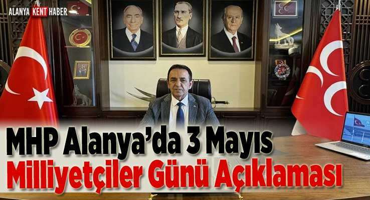 MHP Alanya’da 3 Mayıs Milliyetçiler Günü Açıklaması