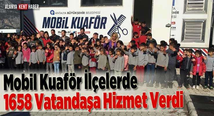 Mobil Kuaför İlçelerde 1658 Vatandaşa Hizmet Verdi 