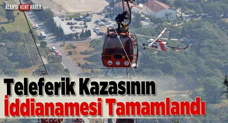 Teleferik Kazasının İddianamesi Tamamlandı